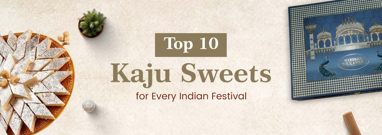 Top 10 Kaju Sweets for Every Indian Festival